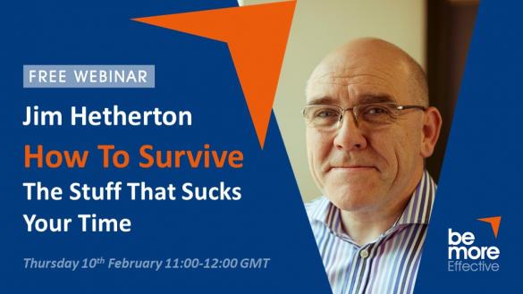 How To Survive the Stuff That Sucks Your Time - Free Jim Hetherton Webinar 